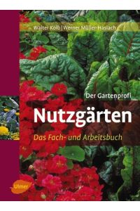 Nutzgärten  - Das Fach- und Arbeitsbuch. Der Gartenprofi
