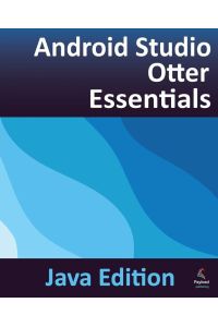 Android Studio Otter Essentials - Java Edition - Developing Android Apps Using Android Studio Otter and Java