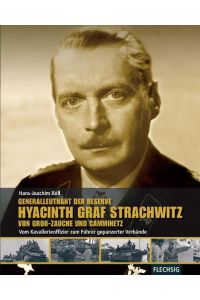 Generalleutnant der Reserve Hyazinth Graf Strachwitz von Groß-Zauche und Camminetz  - Vom Kavallerieoffizier zum Führer gepanzerter Verbände