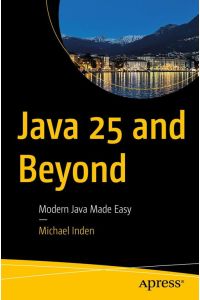 Java 25 and Beyond - Modern Java Made Easy