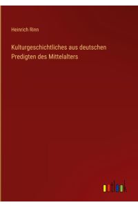 Kulturgeschichtliches aus deutschen Predigten des Mittelalters