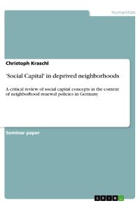 'Social Capital' in deprived neighborhoods  - A critical review of social capital concepts in the context of neighborhood renewal policies in Germany