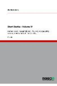 Short Stories - Volume IV  - Hunted Down, The Lamplighter, The Long Voyage, Lying Awake, A Monument of French Folly, ...