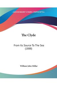 The Clyde  - From Its Source To The Sea (1888)
