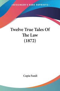 Twelve True Tales Of The Law (1872)
