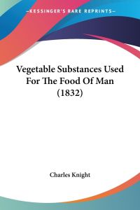 Vegetable Substances Used For The Food Of Man (1832)