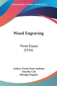 Wood Engraving  - Three Essays (1916)