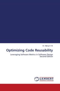Optimizing Code Reusability - Leveraging Software Metrics in Software Design Second Edition