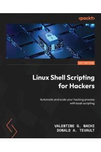Linux Shell Scripting for Hackers - Automate and scale your hacking process with bash scripting