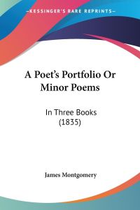 A Poet's Portfolio Or Minor Poems  - In Three Books (1835)