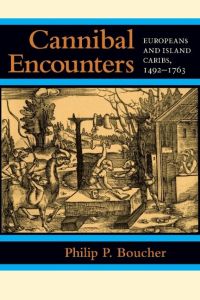 Cannibal Encounters  - Europeans and Island Caribs, 1492-1763