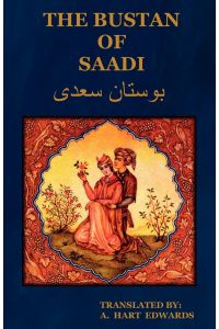 The Bustan of Saadi (the Garden of Saadi)  - Translated from Persian with an Introduction by A. Hart Edwards