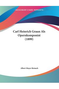 Carl Heinrich Graun Als Opernkomponist (1899)