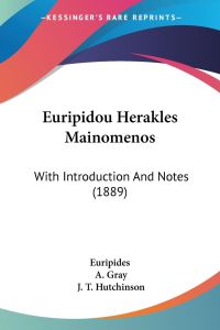 Euripidou Herakles Mainomenos  - With Introduction And Notes (1889)