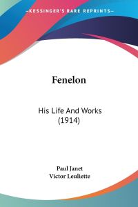 Fenelon  - His Life And Works (1914)