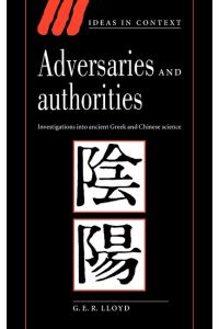 Adversaries and Authorities  - Investigations Into Ancient Greek and Chinese Science