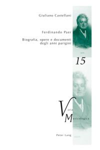 Ferdinando Paer  - Biografia, opere e documenti degli anni parigini