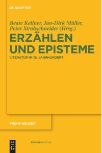 Erzählen und Episteme  - Literatur im 16. Jahrhundert
