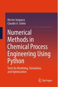 Numerical Methods in Chemical Process Engineering Using Python - Tools for Modeling, Simulation, and Optimization