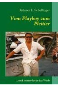 Vom Playboy zum Pleitier  - ...und immer lockt das Weib