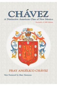 Chavez  - A Distinctive American Clan of New Mexico, Facsimile of 1989 Edition
