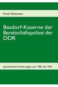 Basdorf-Kaserne der Bereitschaftspolizei der DDR  - persönliche Erinnerungen von 1981-1991