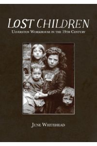 Lost Children  - Ulverston Workhouse in the 19th Century