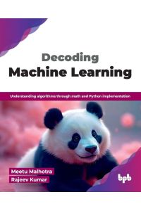Decoding Machine Learning - Understanding algorithms through math and Python implementation (English Edition)