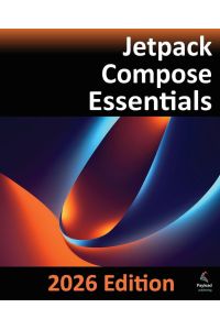 Jetpack Compose Essentials - 2026 Edition - Developing Android Apps with Jetpack Compose, Android Studio, and Kotlin