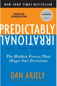 Predictably Irrational  - The Hidden Forces That Shape Our Decisions