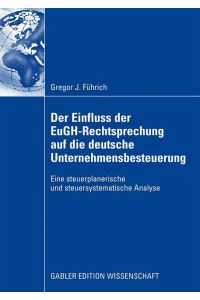 Der Einfluss der EuGH-Rechtsprechung auf die deutsche Unternehmensbesteuerung  - Eine steuerplanerische und steuersystematische Analyse