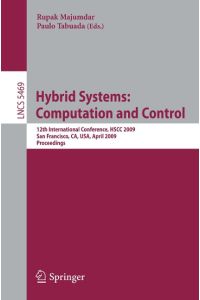 Hybrid Systems: Computation and Control  - 12th International Conference, HSCC 2009, San Francisco, CA, USA, April 13-15, 2009, Proceedings