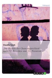 Die Illusion der Chancengleichheit nach P. F. Bourdieu und J. C. Passeron