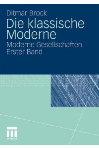Die klassische Moderne  - Moderne Gesellschaften. Erster Band
