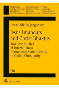 Jesus Imandars and Christ Bhaktas  - Two Case Studies of Interreligious Hermeneutics and Identity in Global Christianity