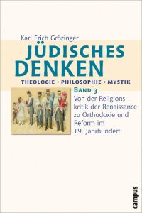 Jüdisches Denken: Theologie - Philosophie - Mystik 3  - Von der Religionskritik der Renaissance zu Orthodoxie und Reform im 19. Jahrhundert