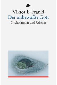 Der unbewußte Gott  - Psychotherapie und Religion
