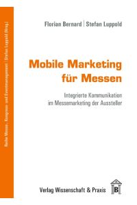 Mobile Marketing für Messen.   - Integrierte Kommunikation im Messemarketing der Aussteller.