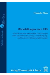 Rückstellungen nach IFRS.   - Kritische Analyse und aktuelle Entwicklungen unter besonderer Beachtung von Entsorgungs- und Wiederherstellungsverpflichtungen.