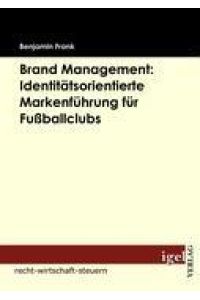 Brand Management: Identitätsorientierte Markenführung für Fußballclubs