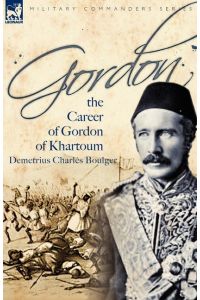 Gordon  - the Career of Gordon of Khartoum