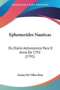 Ephemerides Nauticas  - Ou Diario Astronomico Para O Anno De 1792 (1791)