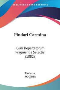 Pindari Carmina  - Cum Deperditorum Fragmentis Selectis (1882)