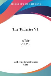 The Tuileries V1  - A Tale (1831)