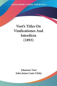 Voet's Titles On Vindicationes And Interdicta (1893)