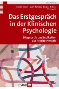 Das Erstgespräch in der Klinischen Psychologie  - Diagnostik und Indikation zur Psychotherapie
