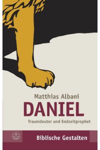 Daniel  - Traumdeuter und Endzeitprophet