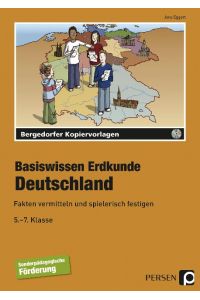 Basiswissen Erdkunde: Deutschland  - Fakten vermitteln und spielerisch festigen. 5.-7. Klasse Förderschule