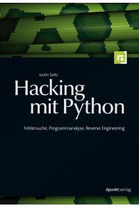 Hacking mit Python  - Fehlersuche, Programmanalyse, Reverse Engineering
