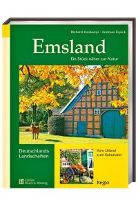 Emsland  - Ein Stück näher zur Natur / Vom Urland zum Kulturland